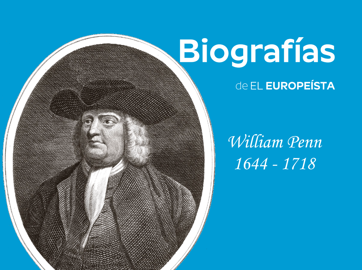 William Penn: The Utopian Who Invented the European