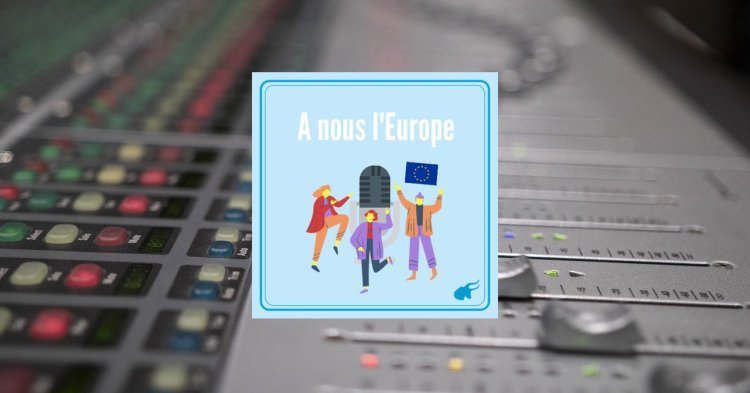 « À nous l'Europe ! » : le podcast qui vous emmène (re)découvrir l'UE