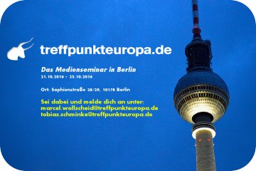 In eigener Sache : treffpunkteuropa.de lädt zum Medienseminar in Berlin