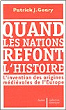Quand les nations refont l'Histoire... l'invention des origines médiévales de l'Europe.