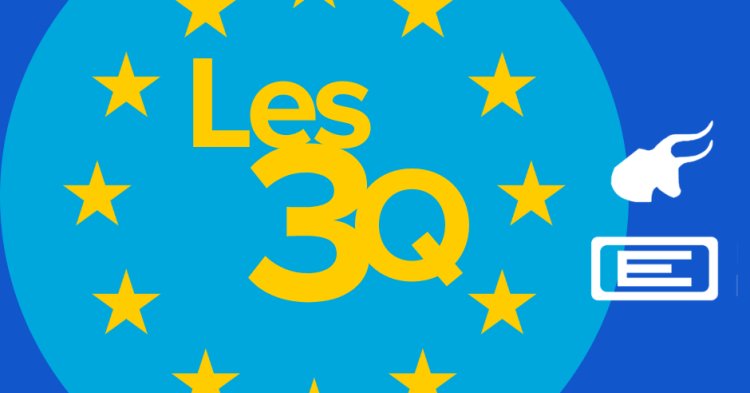 Les « 3Q » : Quelle liste pour quelle Europe !