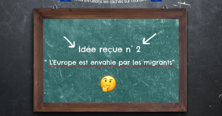 Idée reçue : « l'Europe est envahie par les migrants »