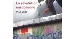 La révolution européenne : 1945-2007, de Elie Barnavi et Krzysztof Pomian