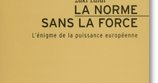 La Norme sans la Force, de Zaki Laïdi