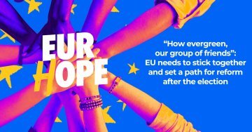Statement | “How evergreen, our group of friends” : EU needs to stick together and set a path for reform after the election