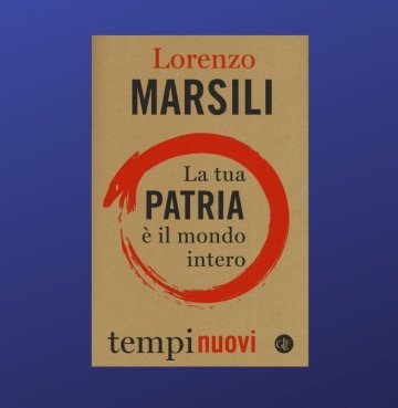 Lorenzo Marsili “La tua patria è il mondo intero”